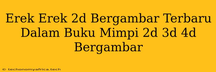 Erek Erek 2d Bergambar Terbaru Dalam Buku Mimpi 2d 3d 4d Bergambar