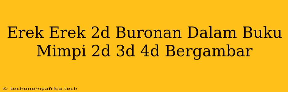 Erek Erek 2d Buronan Dalam Buku Mimpi 2d 3d 4d Bergambar