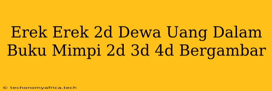 Erek Erek 2d Dewa Uang Dalam Buku Mimpi 2d 3d 4d Bergambar