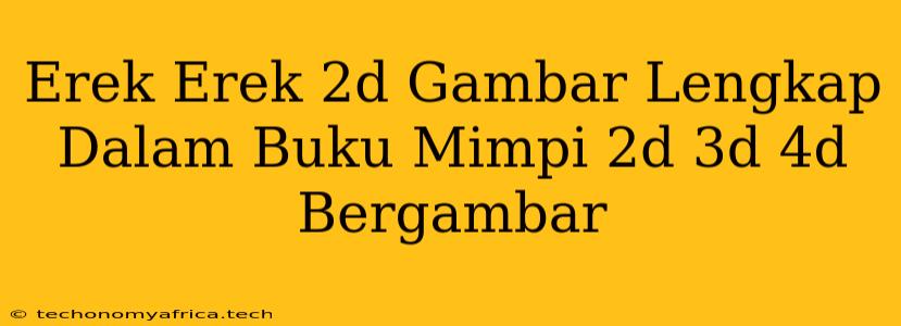 Erek Erek 2d Gambar Lengkap Dalam Buku Mimpi 2d 3d 4d Bergambar