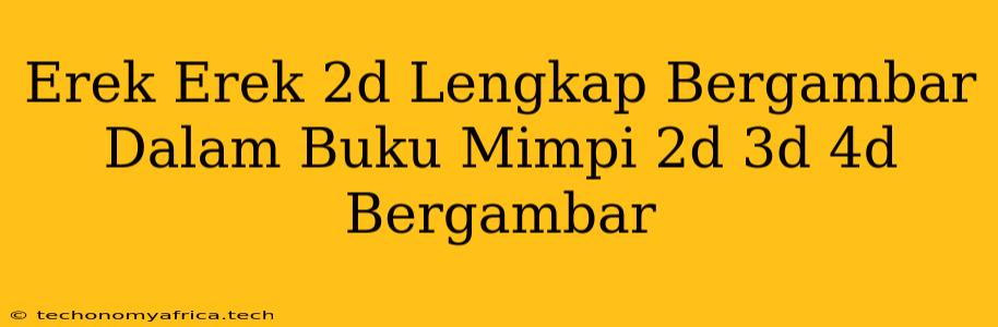 Erek Erek 2d Lengkap Bergambar Dalam Buku Mimpi 2d 3d 4d Bergambar