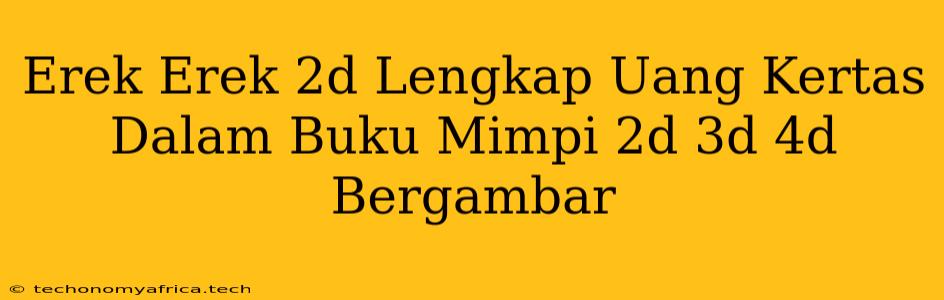 Erek Erek 2d Lengkap Uang Kertas Dalam Buku Mimpi 2d 3d 4d Bergambar