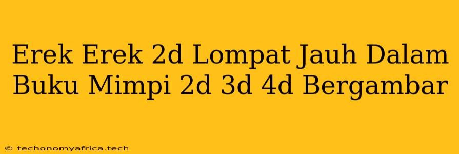 Erek Erek 2d Lompat Jauh Dalam Buku Mimpi 2d 3d 4d Bergambar