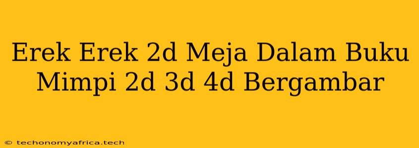 Erek Erek 2d Meja Dalam Buku Mimpi 2d 3d 4d Bergambar