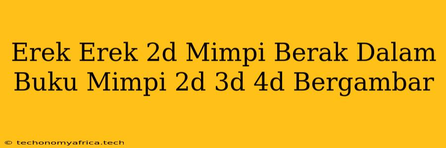 Erek Erek 2d Mimpi Berak Dalam Buku Mimpi 2d 3d 4d Bergambar