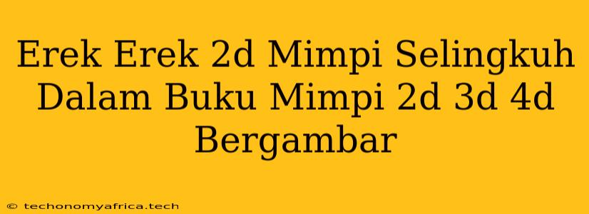 Erek Erek 2d Mimpi Selingkuh Dalam Buku Mimpi 2d 3d 4d Bergambar