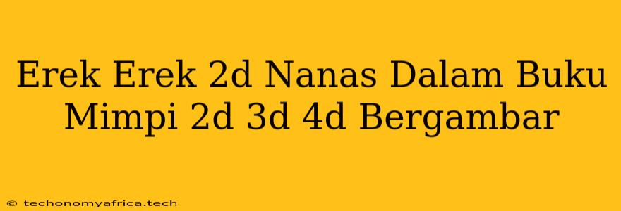 Erek Erek 2d Nanas Dalam Buku Mimpi 2d 3d 4d Bergambar