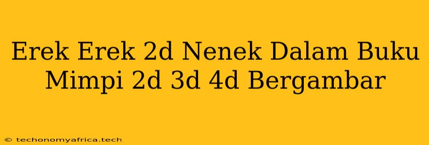 Erek Erek 2d Nenek Dalam Buku Mimpi 2d 3d 4d Bergambar