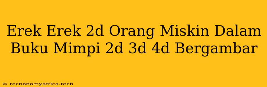 Erek Erek 2d Orang Miskin Dalam Buku Mimpi 2d 3d 4d Bergambar