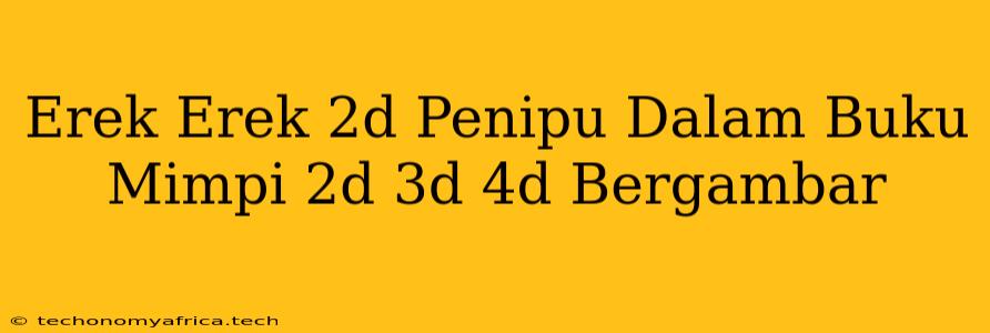 Erek Erek 2d Penipu Dalam Buku Mimpi 2d 3d 4d Bergambar