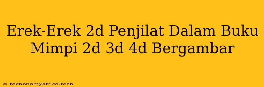 Erek-Erek 2d Penjilat Dalam Buku Mimpi 2d 3d 4d Bergambar