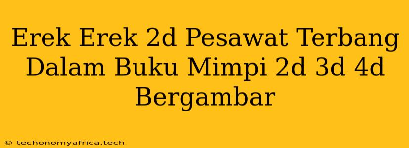 Erek Erek 2d Pesawat Terbang Dalam Buku Mimpi 2d 3d 4d Bergambar