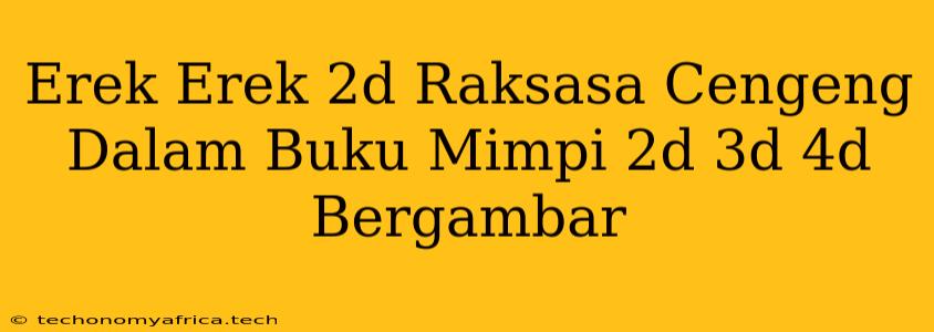 Erek Erek 2d Raksasa Cengeng Dalam Buku Mimpi 2d 3d 4d Bergambar