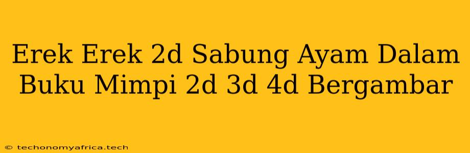 Erek Erek 2d Sabung Ayam Dalam Buku Mimpi 2d 3d 4d Bergambar