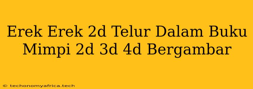 Erek Erek 2d Telur Dalam Buku Mimpi 2d 3d 4d Bergambar