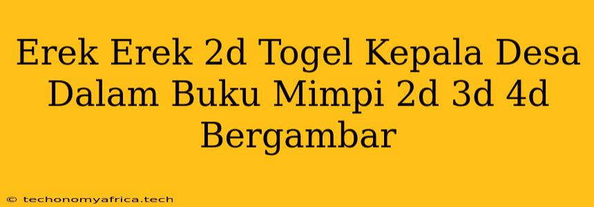 Erek Erek 2d Togel Kepala Desa Dalam Buku Mimpi 2d 3d 4d Bergambar