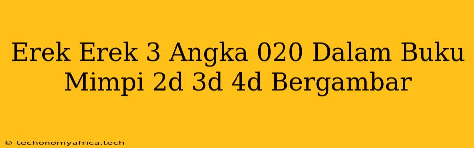 Erek Erek 3 Angka 020 Dalam Buku Mimpi 2d 3d 4d Bergambar