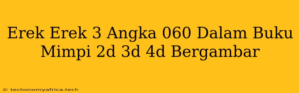 Erek Erek 3 Angka 060 Dalam Buku Mimpi 2d 3d 4d Bergambar