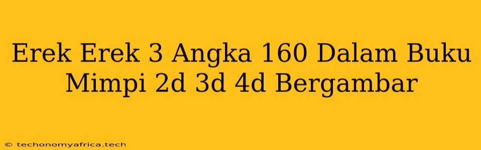 Erek Erek 3 Angka 160 Dalam Buku Mimpi 2d 3d 4d Bergambar