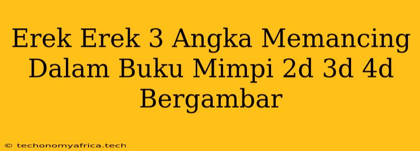 Erek Erek 3 Angka Memancing Dalam Buku Mimpi 2d 3d 4d Bergambar