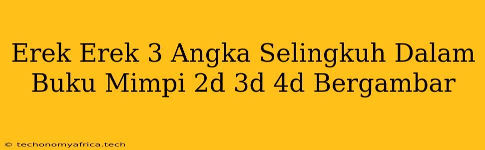 Erek Erek 3 Angka Selingkuh Dalam Buku Mimpi 2d 3d 4d Bergambar