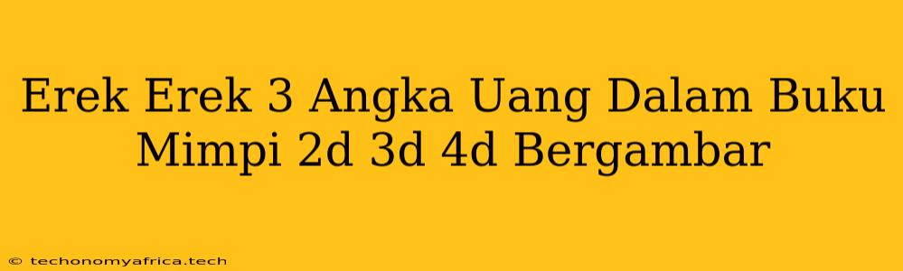 Erek Erek 3 Angka Uang Dalam Buku Mimpi 2d 3d 4d Bergambar