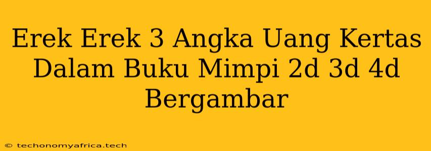 Erek Erek 3 Angka Uang Kertas Dalam Buku Mimpi 2d 3d 4d Bergambar