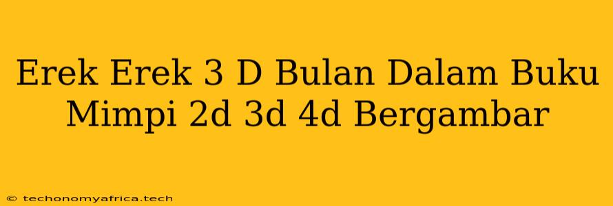 Erek Erek 3 D Bulan Dalam Buku Mimpi 2d 3d 4d Bergambar