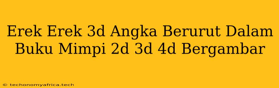 Erek Erek 3d Angka Berurut Dalam Buku Mimpi 2d 3d 4d Bergambar