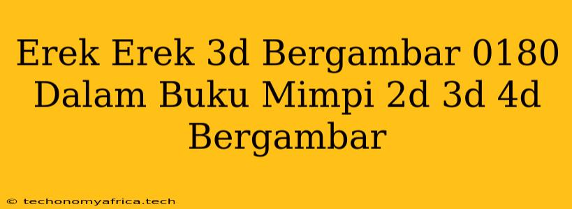 Erek Erek 3d Bergambar 0180 Dalam Buku Mimpi 2d 3d 4d Bergambar