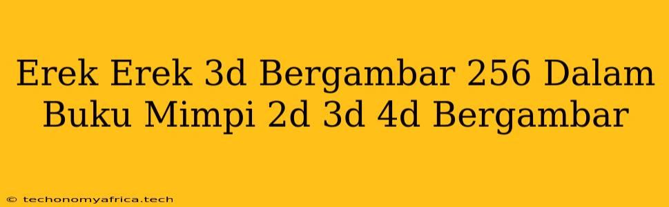 Erek Erek 3d Bergambar 256 Dalam Buku Mimpi 2d 3d 4d Bergambar