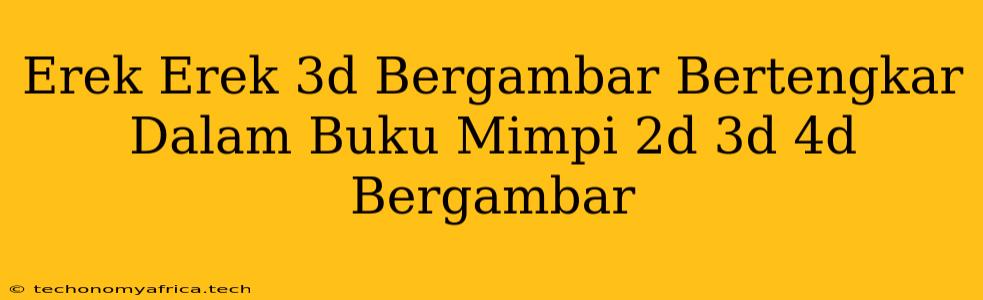 Erek Erek 3d Bergambar Bertengkar Dalam Buku Mimpi 2d 3d 4d Bergambar