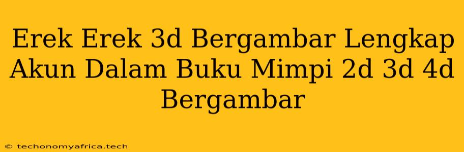 Erek Erek 3d Bergambar Lengkap Akun Dalam Buku Mimpi 2d 3d 4d Bergambar