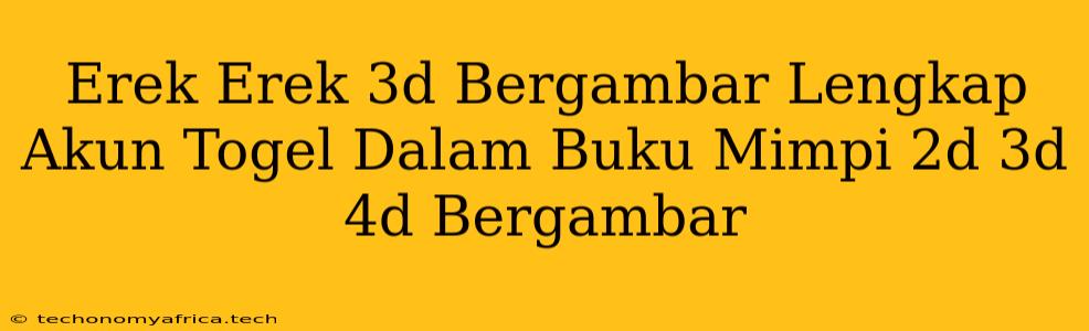 Erek Erek 3d Bergambar Lengkap Akun Togel Dalam Buku Mimpi 2d 3d 4d Bergambar