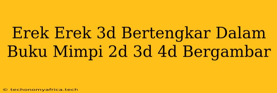 Erek Erek 3d Bertengkar Dalam Buku Mimpi 2d 3d 4d Bergambar