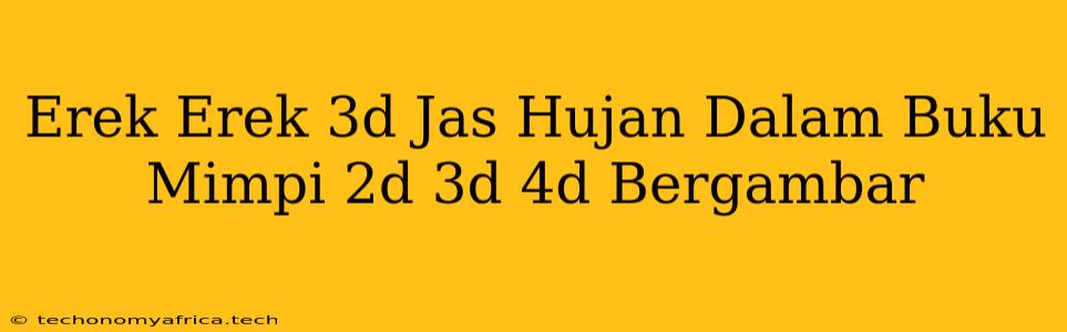 Erek Erek 3d Jas Hujan Dalam Buku Mimpi 2d 3d 4d Bergambar