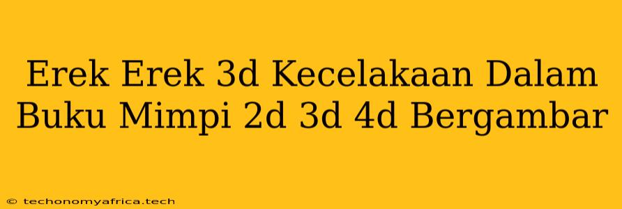 Erek Erek 3d Kecelakaan Dalam Buku Mimpi 2d 3d 4d Bergambar