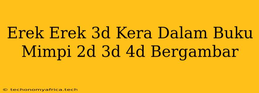 Erek Erek 3d Kera Dalam Buku Mimpi 2d 3d 4d Bergambar