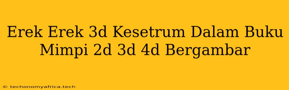 Erek Erek 3d Kesetrum Dalam Buku Mimpi 2d 3d 4d Bergambar