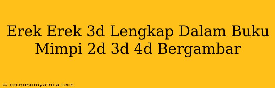 Erek Erek 3d Lengkap Dalam Buku Mimpi 2d 3d 4d Bergambar