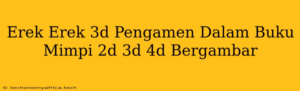 Erek Erek 3d Pengamen Dalam Buku Mimpi 2d 3d 4d Bergambar