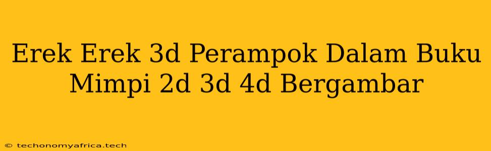 Erek Erek 3d Perampok Dalam Buku Mimpi 2d 3d 4d Bergambar