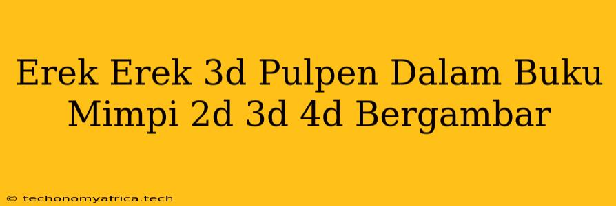 Erek Erek 3d Pulpen Dalam Buku Mimpi 2d 3d 4d Bergambar