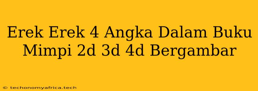 Erek Erek 4 Angka Dalam Buku Mimpi 2d 3d 4d Bergambar