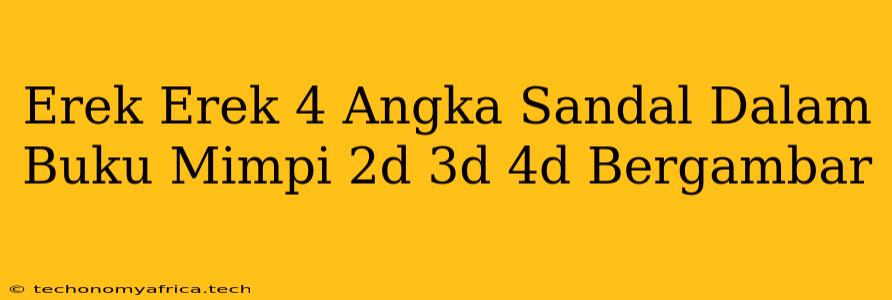 Erek Erek 4 Angka Sandal Dalam Buku Mimpi 2d 3d 4d Bergambar