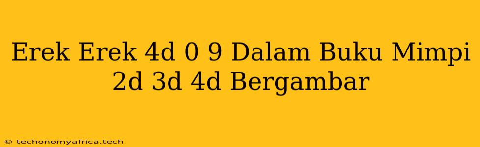 Erek Erek 4d 0 9 Dalam Buku Mimpi 2d 3d 4d Bergambar