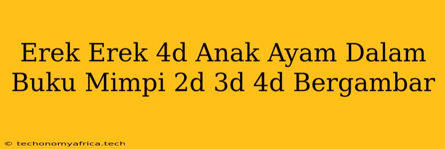 Erek Erek 4d Anak Ayam Dalam Buku Mimpi 2d 3d 4d Bergambar