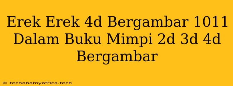 Erek Erek 4d Bergambar 1011 Dalam Buku Mimpi 2d 3d 4d Bergambar