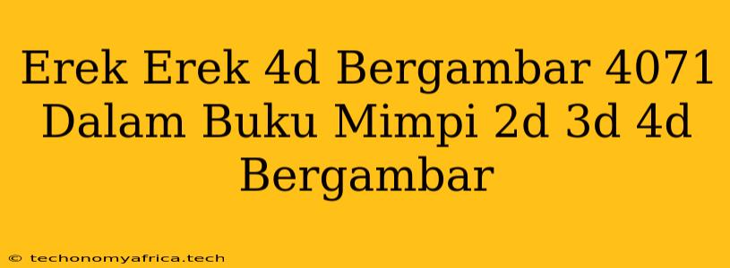 Erek Erek 4d Bergambar 4071 Dalam Buku Mimpi 2d 3d 4d Bergambar