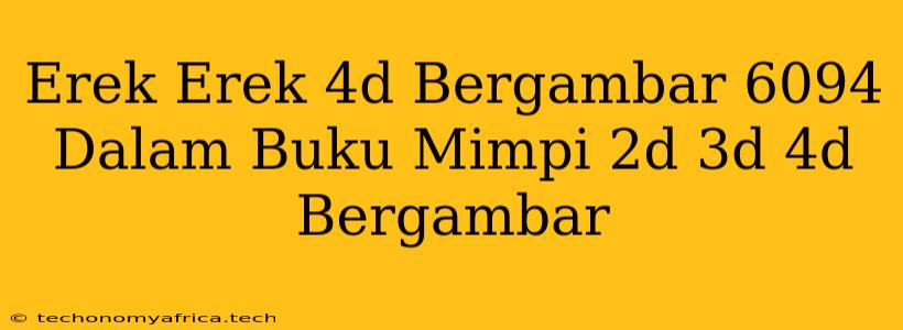 Erek Erek 4d Bergambar 6094 Dalam Buku Mimpi 2d 3d 4d Bergambar